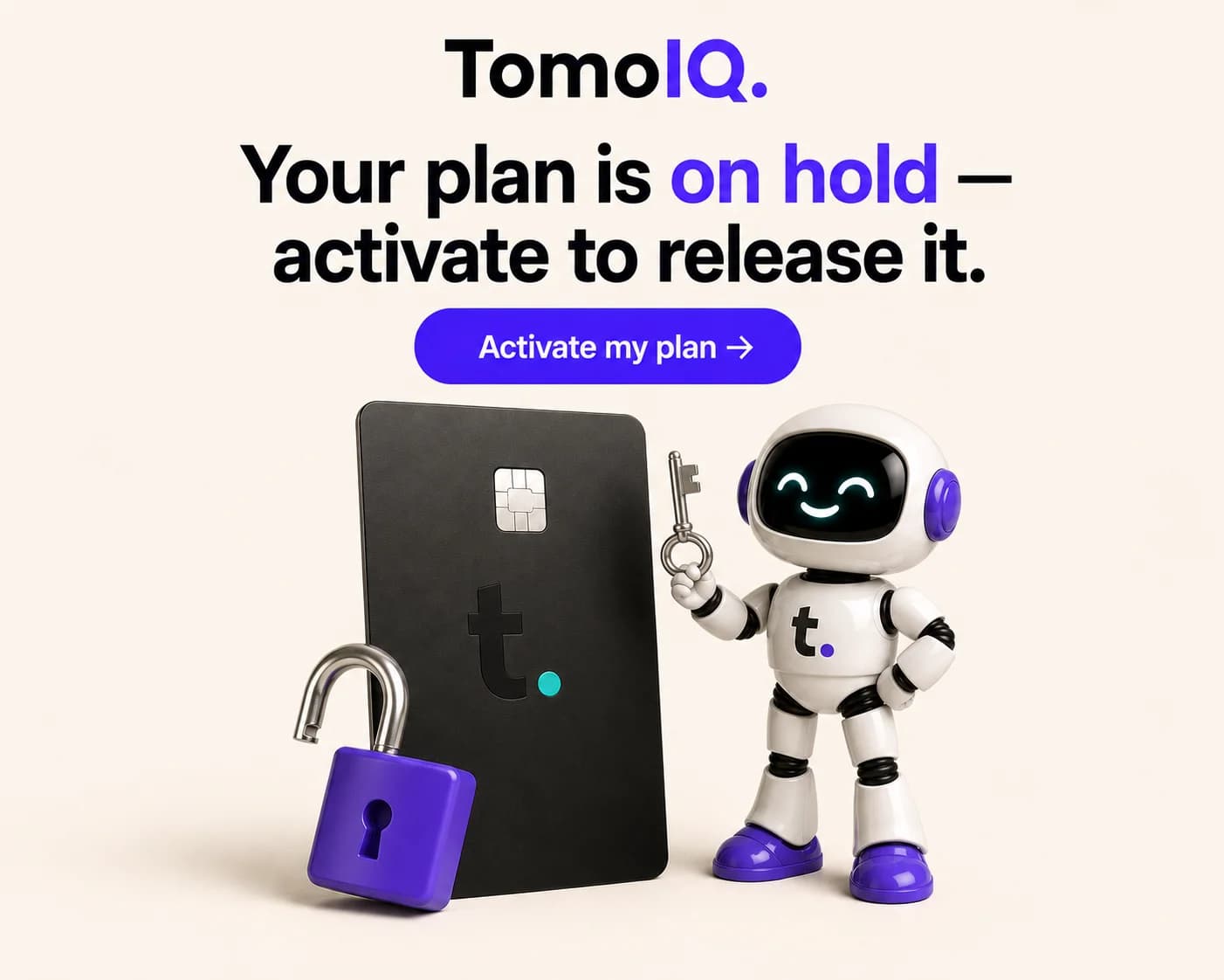 The TomoIQ mascot holding a key next to an unlocked padlock and a Tomo Card, with text reading 'Your plan is on hold — activate to release it'